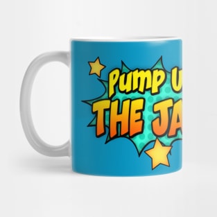 PUMP UP... THE JAM Mug